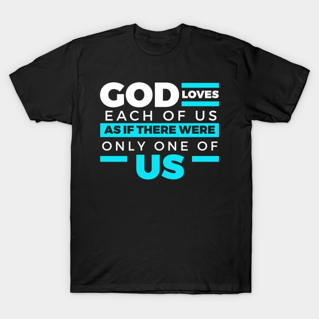 GOD LOVES EACH AND EVERYONE OF US T-Shirt by Lin Watchorn 